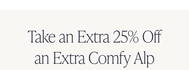 Take an Extra 25% Off an Extra Comfy Alp - Image