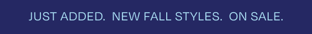 Just Added. New Fall Styles. On Sale - Image