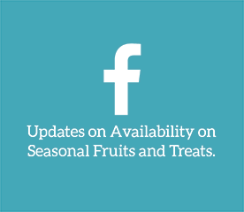 Updates on Availability on Seasonal Fruits and Treats.