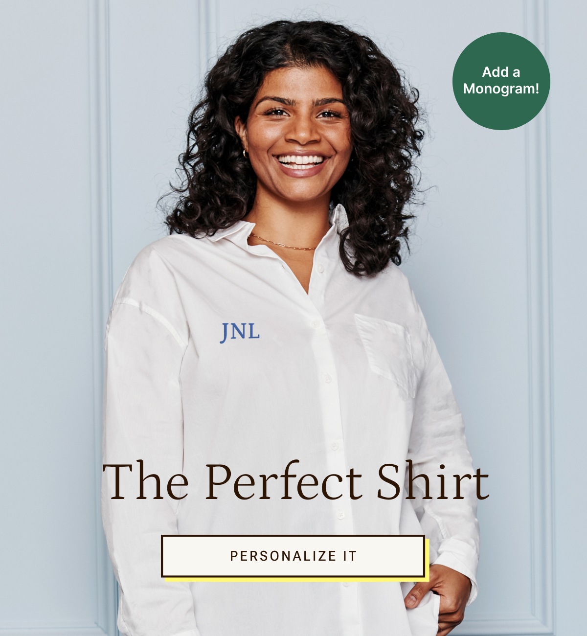 The Perfect Shirt. Personalize it.