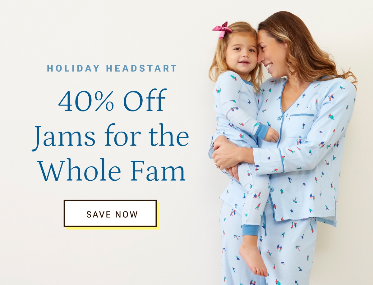 Holiday headstart. Save on family pajamas.