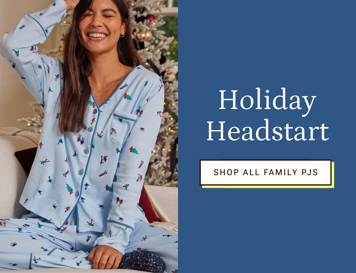 Holiday Headstart. Shop all family PJs.