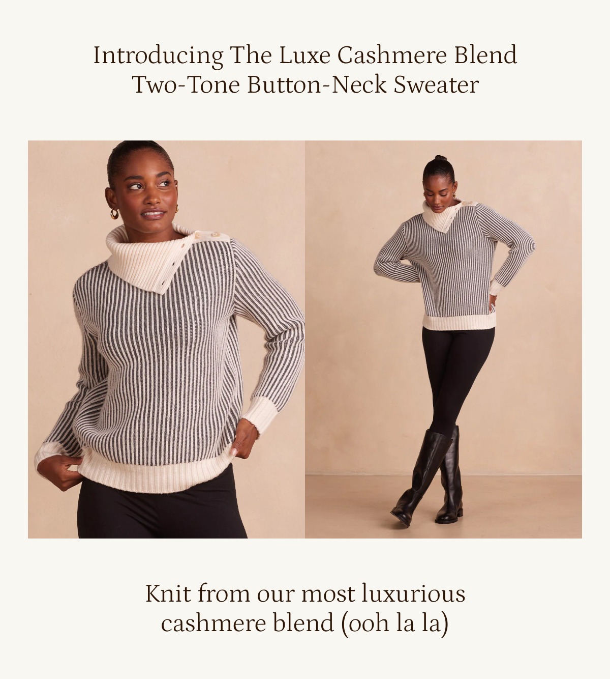 introducing the Luxe Cashmere Blend two-tone Button Neck Sweater.