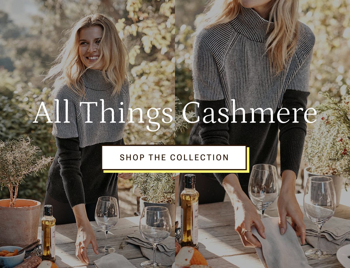 All things cashmere. Shop the collection.