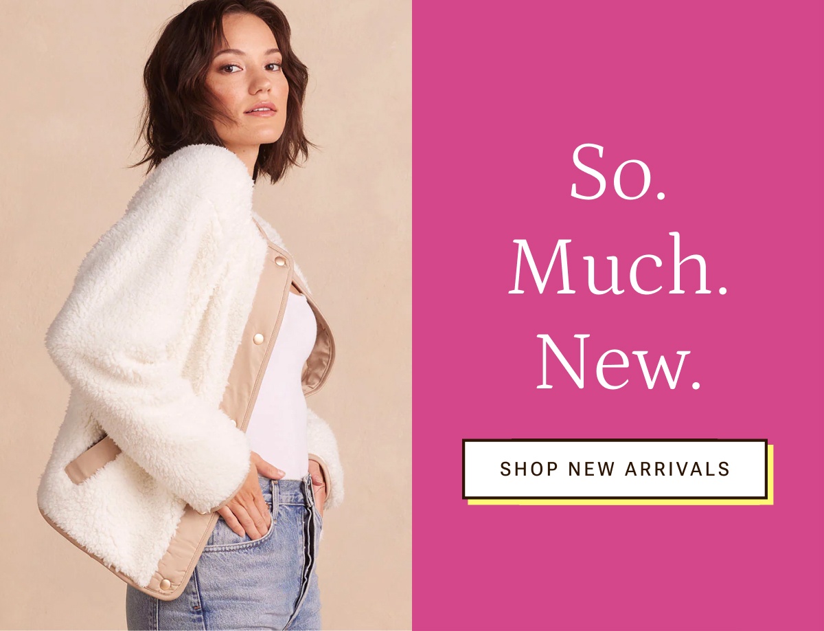 So much new. Shop new arrivals.