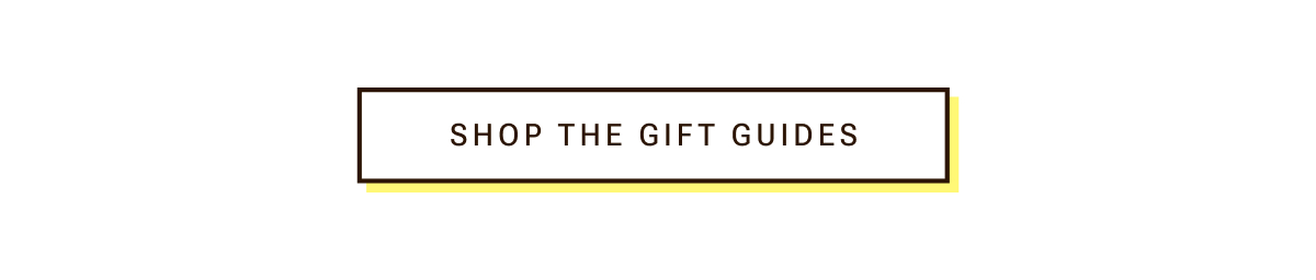 Shop the gift guides.