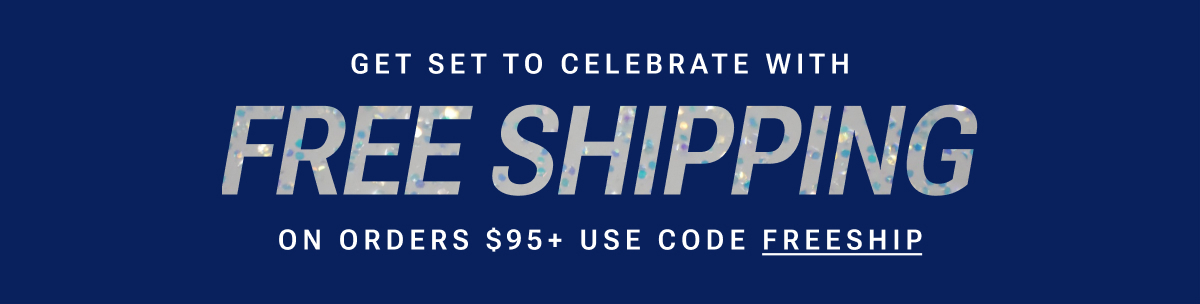 Celebrate with Free Shipping with code FREESHIP