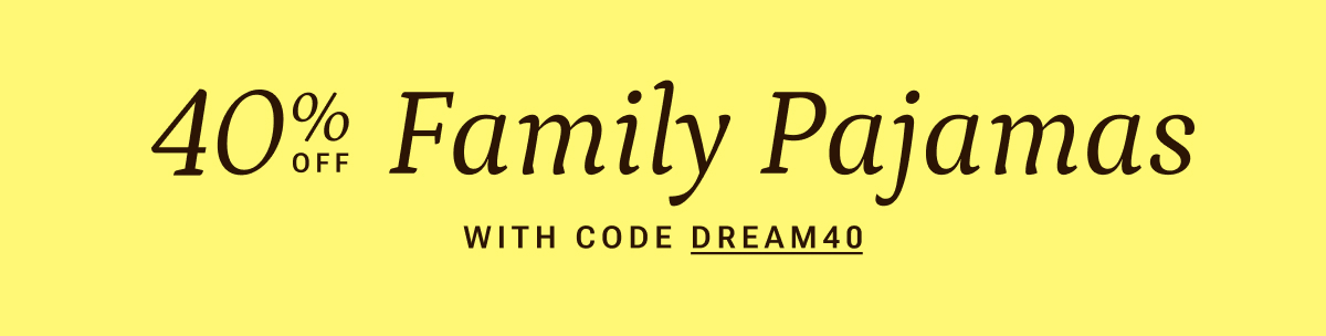 40% off Family PJs with code DREAM40