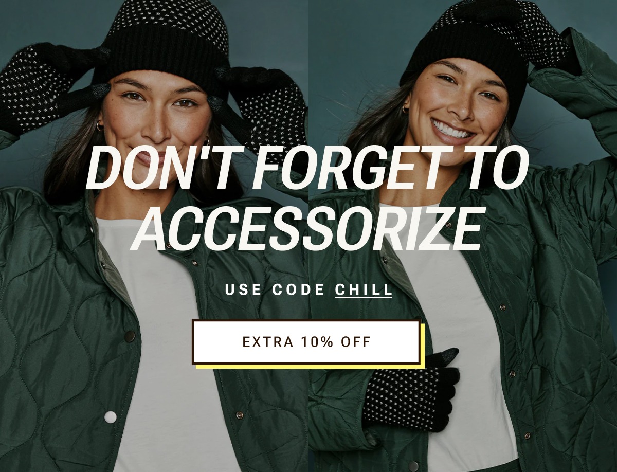 Don't forget to accessorize. Extra 10% off with code CHILL