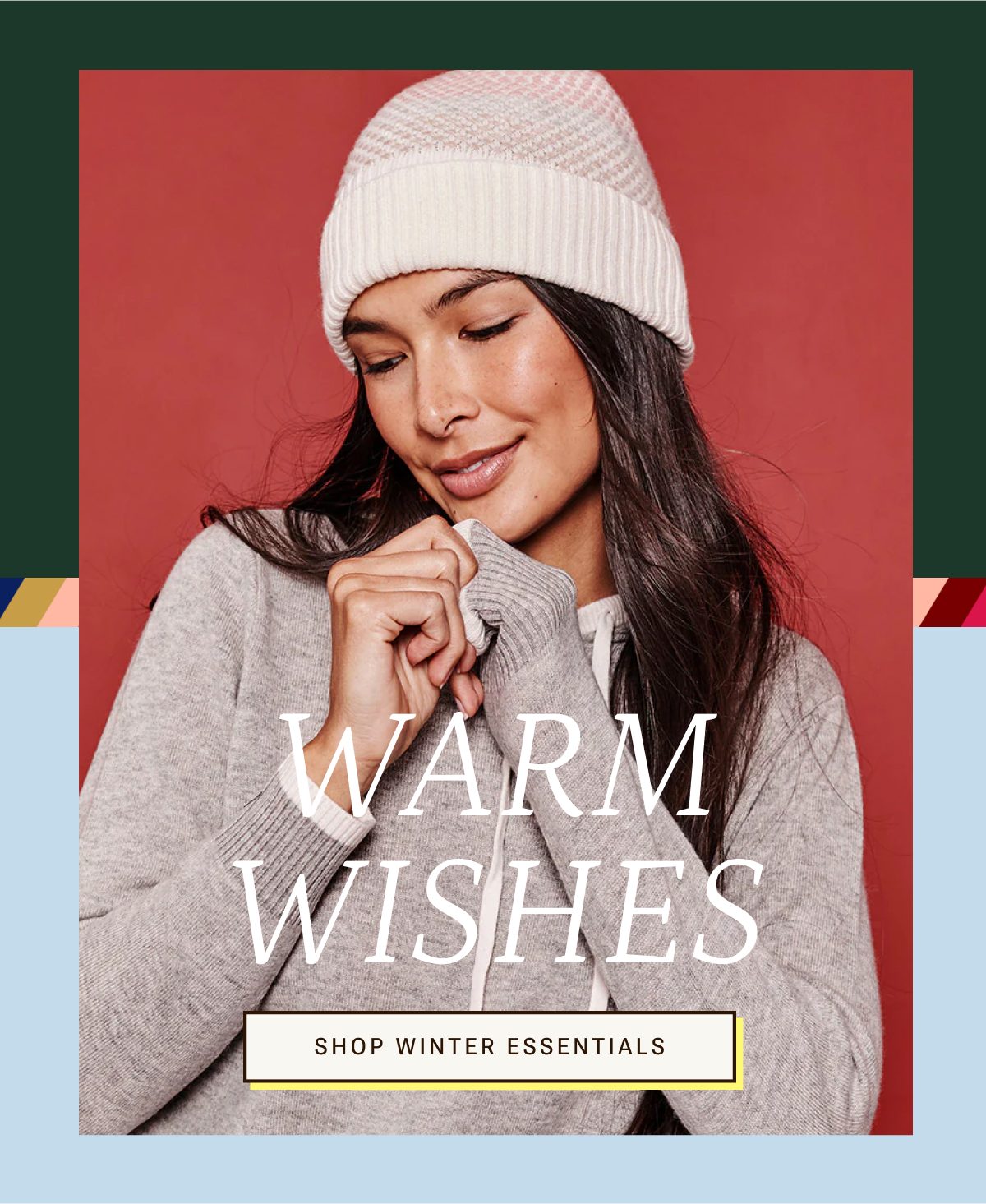 Warm wishes. Shop winter essentials - all for 30% off.