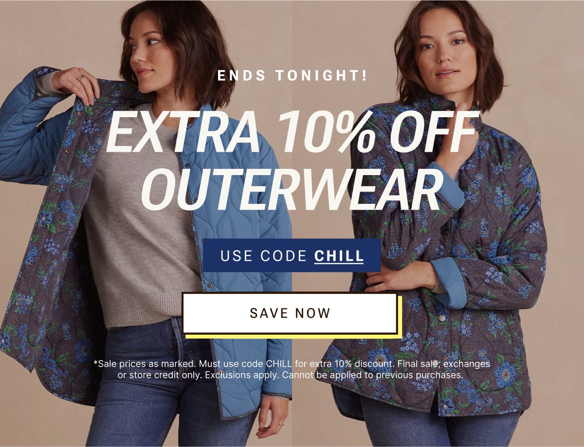 Ends tonight - extra 10% off outerwear with code CHILL