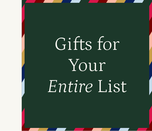 Shop Gifts for Your Entire List