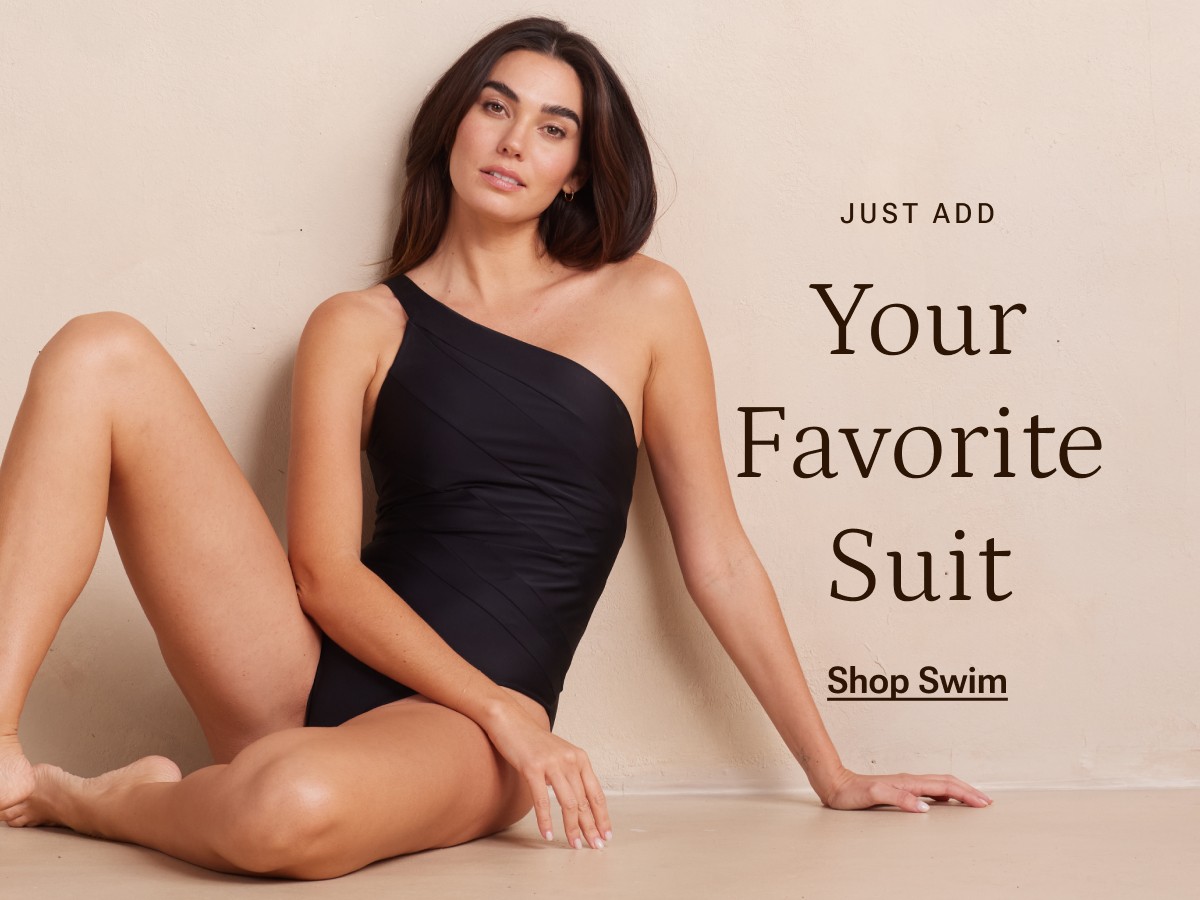 Just add your favorite suit. Shop swim.