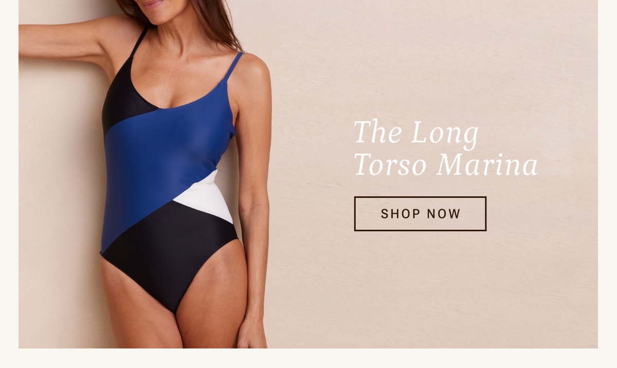 Try the Long Torso Marina.