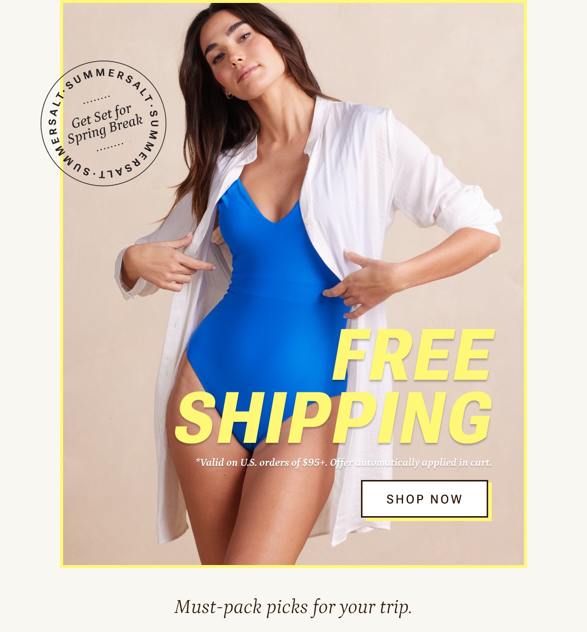 Free Shipping to get set for spring break. Shop now.