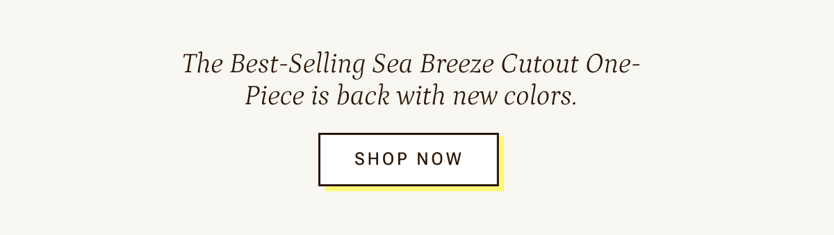 The best-selling Sea Breeze Cutout is Back in new colors.