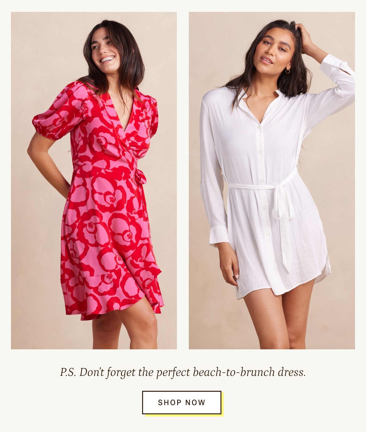 Don't forget the perfect beach to brunch dress.