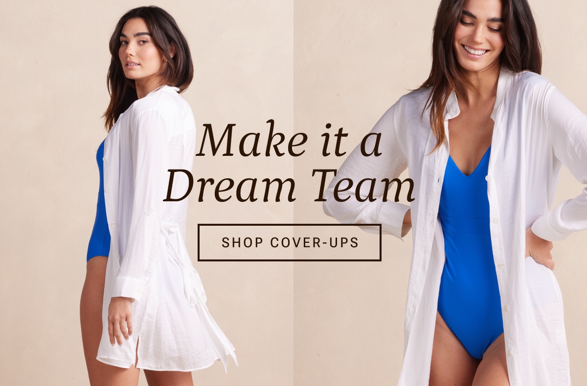 Make it a dream team. Shop cover-ups.