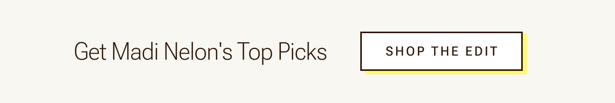 Get Madi Nelson's top picks.