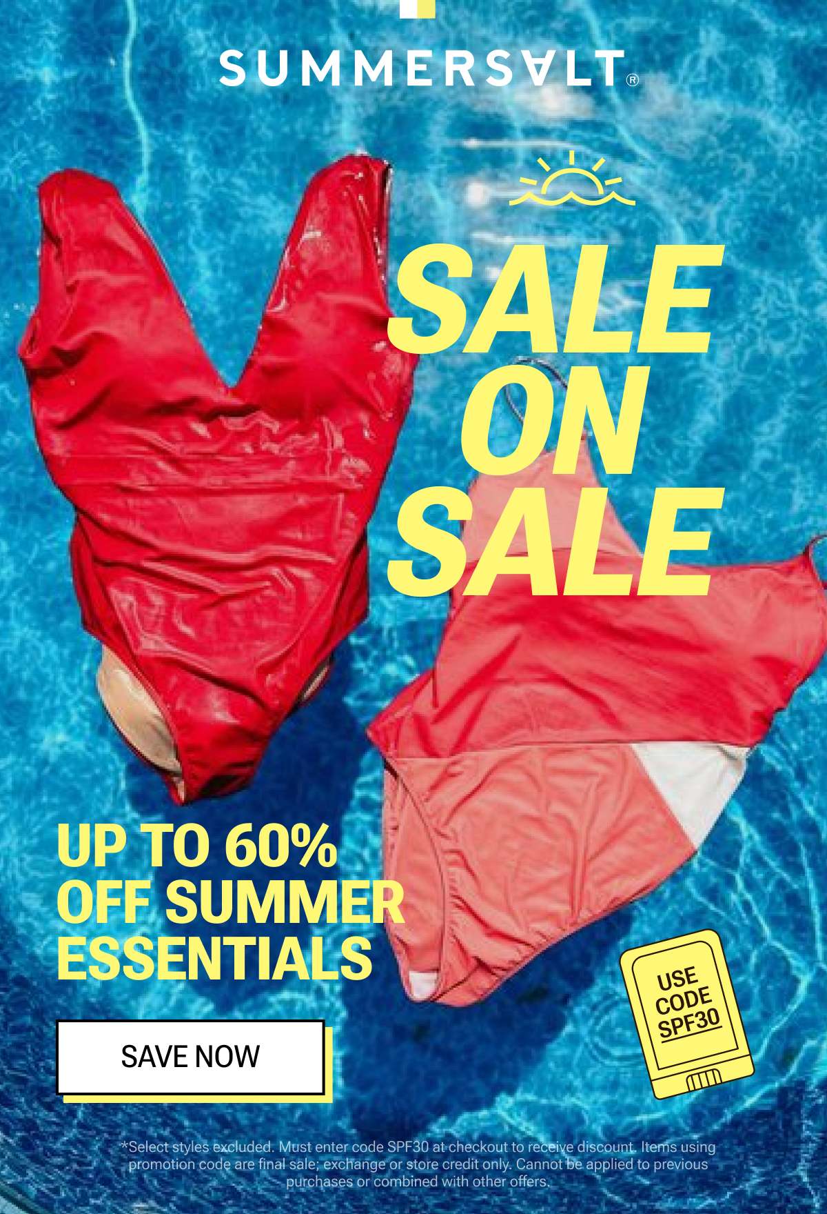 Sale on sale. Up to 60% off summer essentials. Save now.