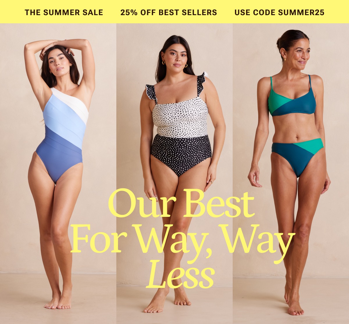 Our best for way, way less. Shop for 25% off.