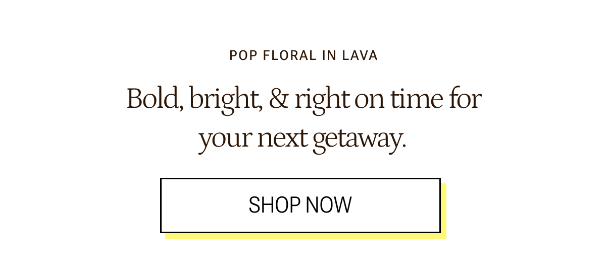 Pop Floral in Lava. Bold, bright and right on time.