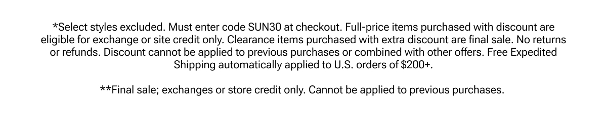 Select styles excluded. Must use SUN30. Expedited shipping on orders $200+