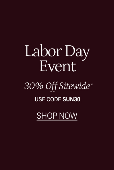 Shop the Labor Day Event for 30% off sitewide