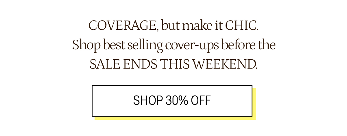 Shop these best selling cover-ups. Sale ends this weekend.