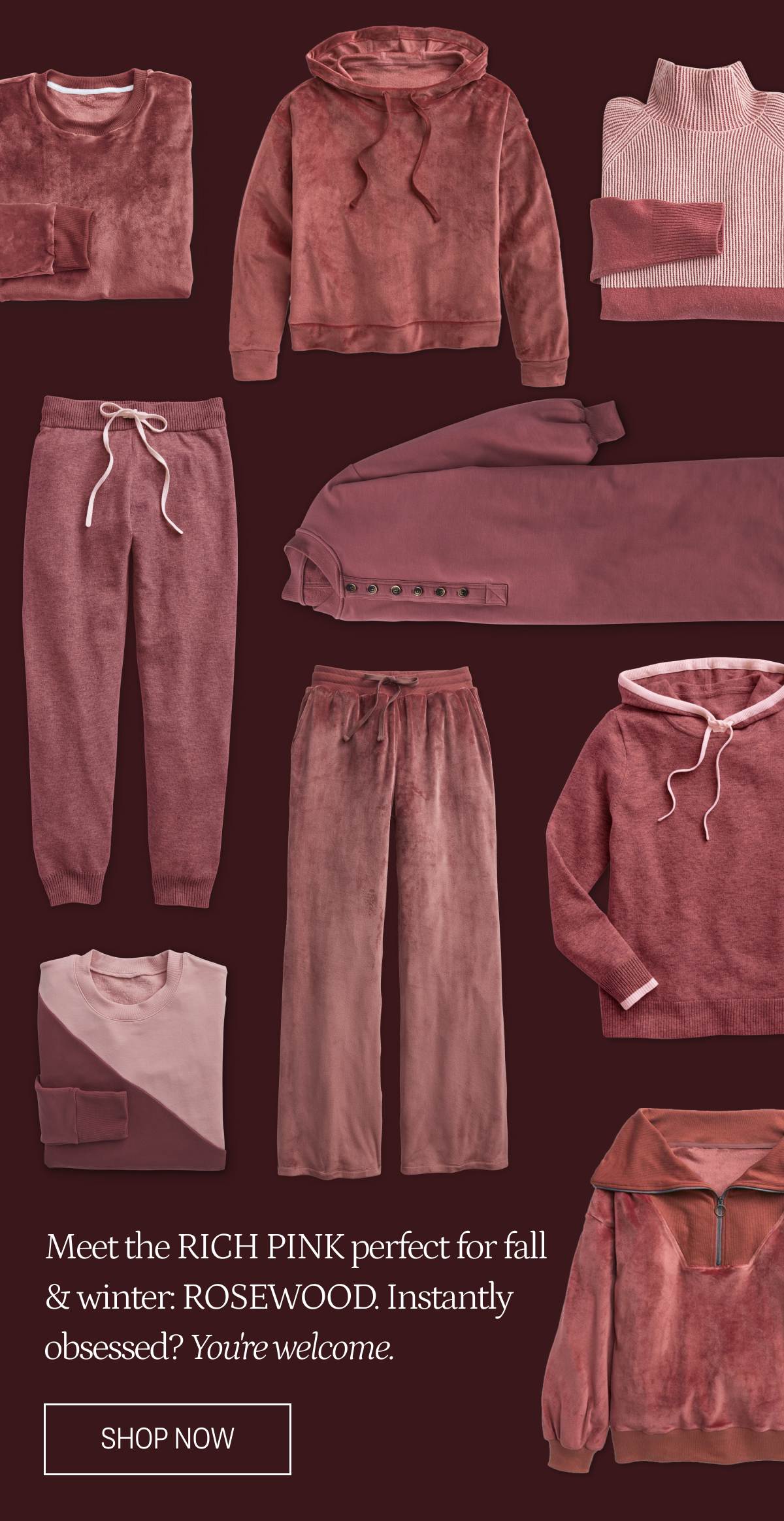 Meet the rich pink perfect for fall & winter: Rosewood. Instantly obsessed? You're welcome. Shop Now