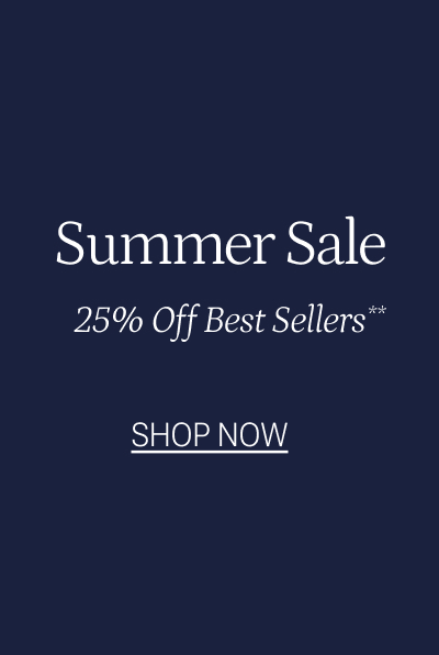 Shop the Summer Sale for 25% off best sellers.