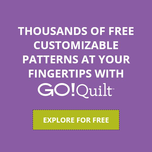 Thousands of Free Customizable Patterns at Your Fingertips with GO!Quilt. EXPLORE FOR FREE