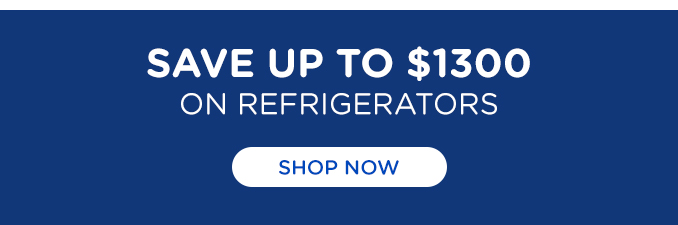 Save up to $1300 on refrigerators.