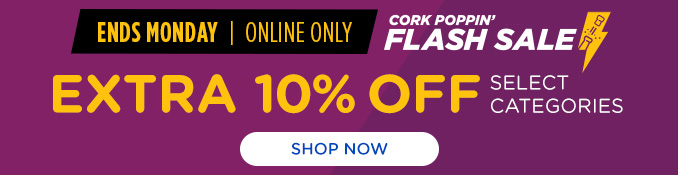 Cork-Poppin' Flash Sale! Extra 10% off select categories