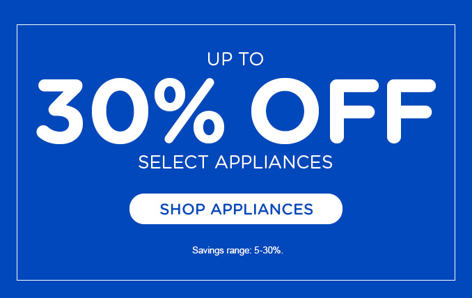 Up to 30% off Select Appliances