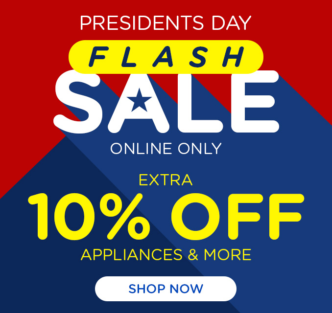 Presidents Day Flash Sale! Online Only - Extra 10% off Appliances and More - Ends 2/24