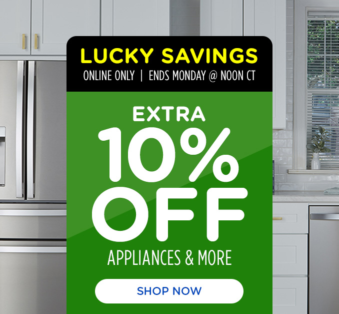 Lucky Savings Flash Sale! Online Only - Extra 10% off Appliances and More - Ends 2/24