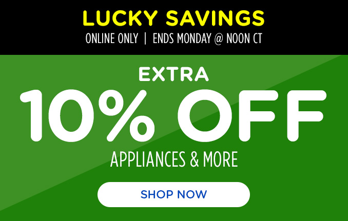 Lucky Savings! Online Only - Extra 10% off Appliances and More