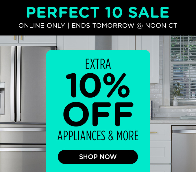 Perfect 10 Sale! Online Only - Extra 10% off Appliances and More - Ends 2/24