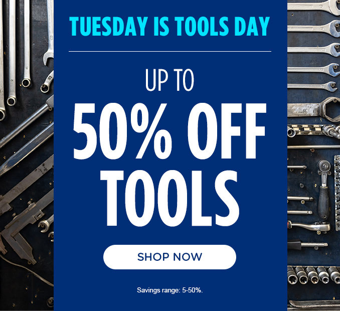 Tuesday is "ToolsDay - Up to 50% off Tools
