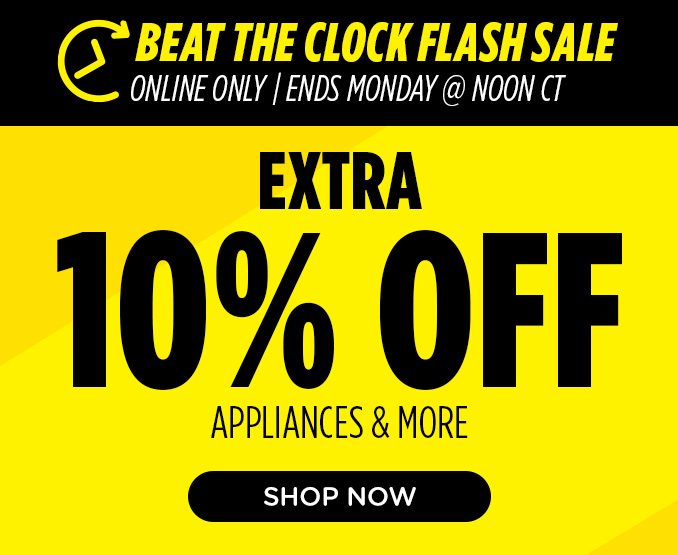 Beat the Clock Flash Sale - Extra 5% off appliances & more