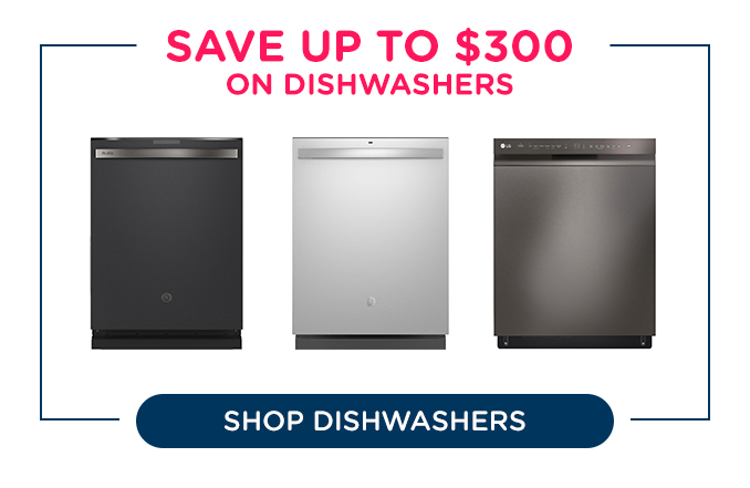 Save up to $300 on dishwashers