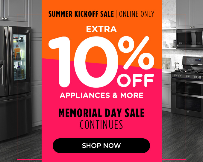 Summer Kick Off Flash Sale - Extra 10% off appliances & more