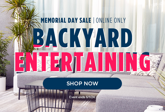 Memorial Day Sale - Save on Backyard entertaining