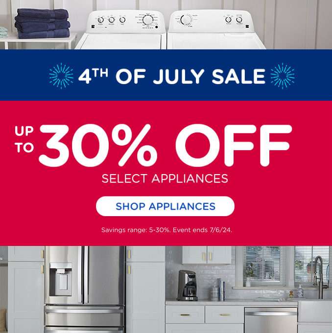 4th of July Sale - Up to 30% off Select Appliances