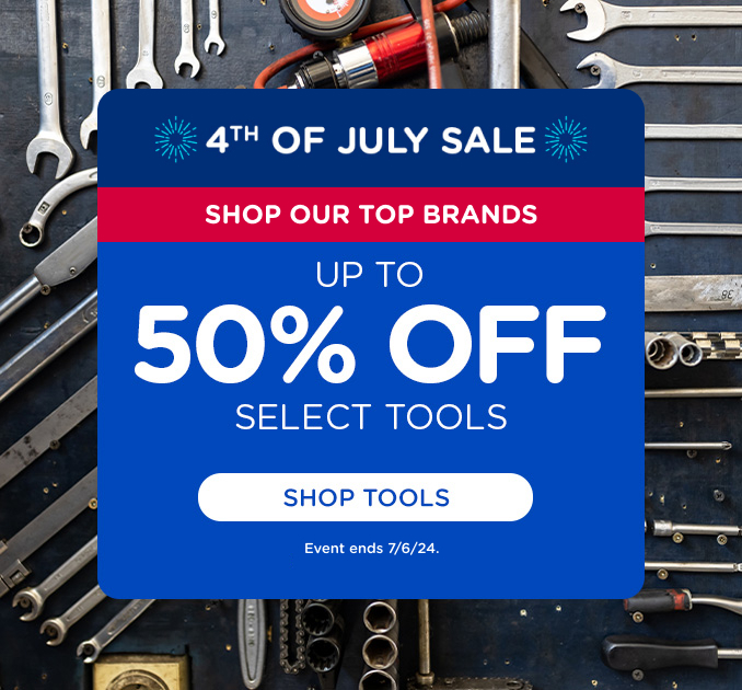 Up to 50% off select Tools + Shop our top brands + Fourth of July Treatment/Sale Copy (ends 7/6)