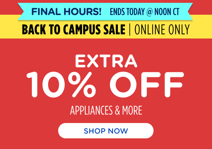 Back to Campus Sale - Extra 10% off appliances & more