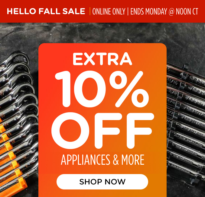 Hello Fall Sale! Online Only - Extra 10% off Appliances and More