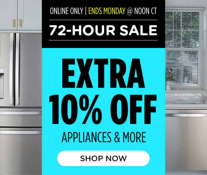 72 Hour Sale! Online Only - Extra 10% off Appliances and More - Ends 9/30 @ Noon