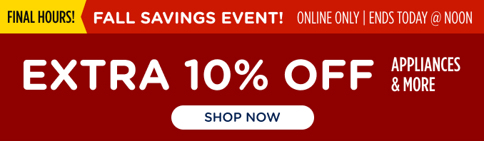 Fall Savings Event - Extra 10% off appliances & more